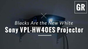 Sony VPL-HW40ES Projector Video Review: Blacks are the New White