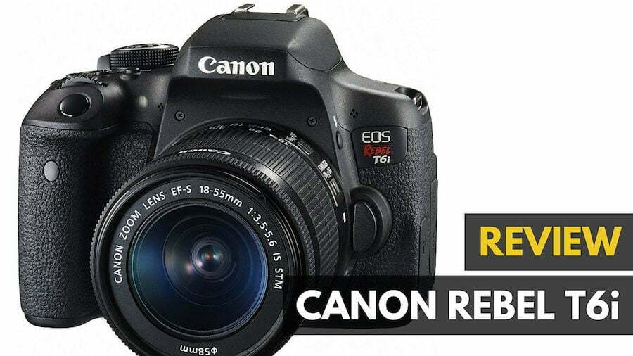 Canon EOS Rebel T6i Review – DSLR Camera