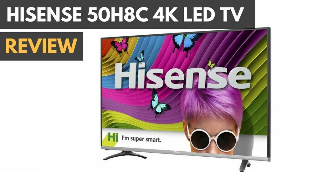 Hisense 50H8C TV Review