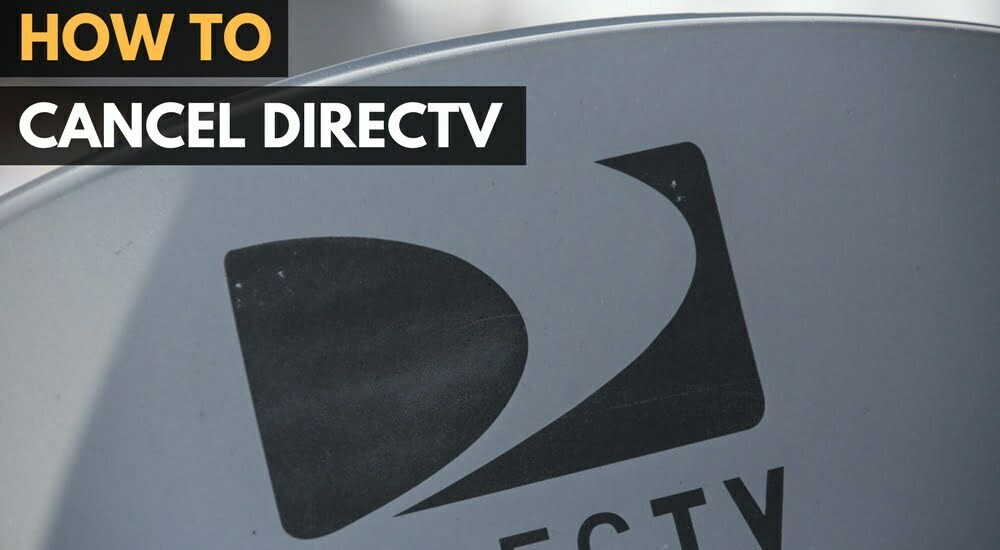 How to Cancel DirectTV: Cut the Cord Without the Hassle
