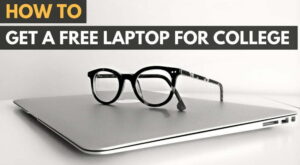 Learn the easiest way to get a laptop for free for college