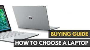 Laptop Buying Guide: How to Choose a Laptop