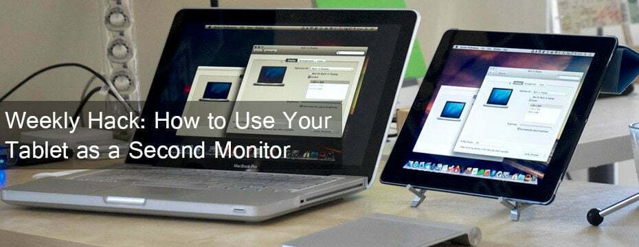 Weekly Hack: How to Use Your Tablet as a Second Monitor